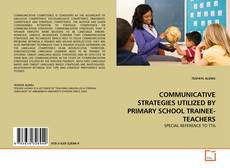 COMMUNICATIVE STRATEGIES UTILIZED BY PRIMARY SCHOOL TRAINEE-TEACHERS的封面