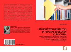 Copertina di PERSONS WITH DISABILITIES IN PHYSICAL EDUCATION CURRICULUM