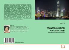 Capa do livro de TRANSFORMATION OF OUR CITIES: 