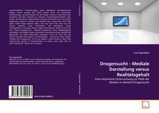 Copertina di Drogensucht - Mediale Darstellung versus Realitätsgehalt