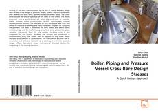 Couverture de Boiler, Piping and Pressure Vessel Cross-Bore Design Stresses