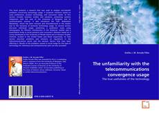 Copertina di The unfamiliarity with the telecommunications convergence usage