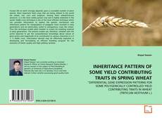 Couverture de INHERITANCE PATTERN OF SOME YIELD CONTRIBUTING TRAITS IN SPRING WHEAT