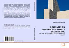 Copertina di INFLUENCES ON CONSTRUCTION PROJECT DELIVERY TIME