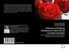 Capa do livro de Influence of Pulsing Solutions on Vase Life of Cut Rose Varieties 