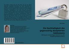 Couverture de Die Nachhaltigkeit des gegenwärtig akzeptierten Geldwesens