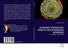 Bookcover of ECONOMIC INTEGRATION: IMPACTS AND ALTERNATIVE RESPONSES