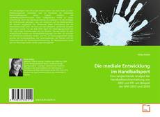 Copertina di Die mediale Entwicklung im Handballsport