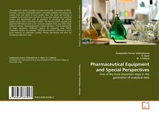 Couverture de Pharmaceutical Equipment and Special Perspectives