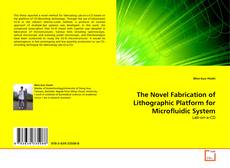 Buchcover von The Novel Fabrication of Lithographic Platform for Microfluidic System
