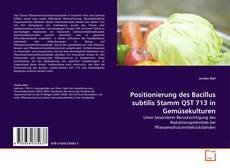 Capa do livro de Positionierung des Bacillus subtilis Stamm QST 713 in Gemüsekulturen 