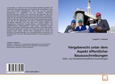 Copertina di Vergaberecht unter dem Aspekt öffentlicher Bauausschreibungen
