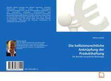 Copertina di Die kollisionsrechtliche Anknüpfung der Produkthaftung