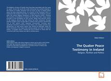 Couverture de The Quaker Peace Testimony in Ireland