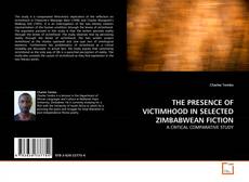 THE PRESENCE OF VICTIMHOOD IN SELECTED ZIMBABWEAN FICTION的封面