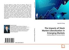 Copertina di The Impacts of Stock Market Liberalization in Emerging Markets