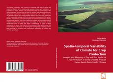 Spatio-temporal Variability of Climate for Crop Production kitap kapağı