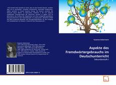 Couverture de Aspekte des Fremdwörtergebrauchs im Deutschunterricht