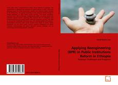 Copertina di Applying Reengineering (BPR) in Public Institutions Reform in Ethiopia