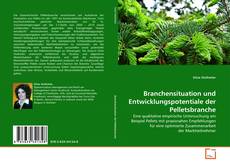 Обложка Branchensituation und Entwicklungspotentiale der Pelletsbranche