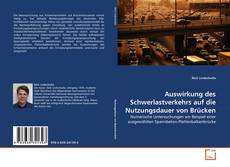 Couverture de Auswirkung des Schwerlastverkehrs auf die Nutzungsdauer von Brücken
