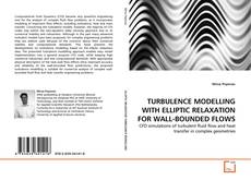 Copertina di TURBULENCE MODELLING WITH ELLIPTIC RELAXATION FOR WALL-BOUNDED FLOWS
