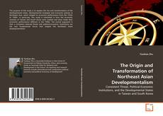 Couverture de The Origin and Transformation of Northeast Asian Developmentalism