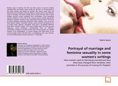 Borítókép a  Portrayal of marriage and feminine sexuality in some women's writings - hoz