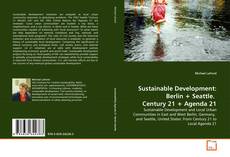 Bookcover of Sustainable Development: Berlin + Seattle.   Century 21 + Agenda 21