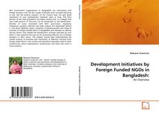 Development Initiatives by Foreign Funded NGOs in Bangladesh:的封面