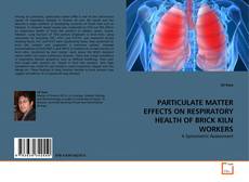 Couverture de PARTICULATE MATTER EFFECTS ON RESPIRATORY HEALTH OF BRICK KILN WORKERS