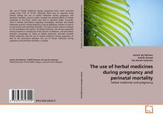 The use of herbal medicines during pregnancy and perinatal mortality kitap kapağı
