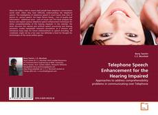 Telephone Speech Enhancement for the Hearing Impaired的封面