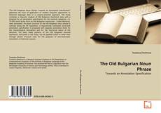 Bookcover of The Old Bulgarian Noun Phrase