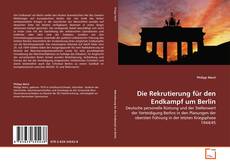 Copertina di Die Rekrutierung für den Endkampf um Berlin