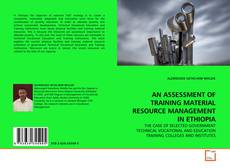 AN ASSESSMENT OF TRAINING MATERIAL RESOURCE  MANAGEMENT IN ETHIOPIA的封面