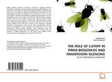 THE ROLE OF CUTOFF IN PIRNA BIOGENESIS AND TRANSPOSON SILENCING kitap kapağı