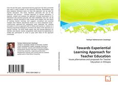 Towards Experiential Learning Approach for Teacher Education kitap kapağı