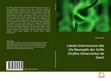 Обложка Lokale Interneurone des vfa-Neuropils der Grille (Gryllus bimaculatus de Geer)