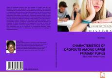 CHARACTERISTICS OF DROPOUTS AMONG UPPER PRIMARY PUPILS的封面
