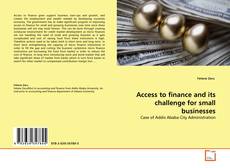 Bookcover of Access to finance and its challenge for small businesses