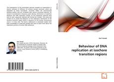 Behaviour of DNA replication at isochore transition regions的封面