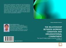 Bookcover of THE RELATIONSHIP BETWEEN WORKING CONDITION AND ORGANIZATIONAL COMMITMENT