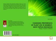 Copertina di CHANGING PREFERENCES OF PLANT USE IN MAIBRAT, WEST PAPUA-INDONESIA
