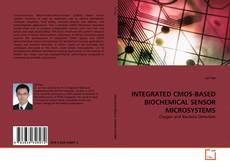 Bookcover of INTEGRATED CMOS-BASED BIOCHEMICAL SENSOR MICROSYSTEMS