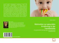 Copertina di Motivation zur gesunden Ernährung in der Familienhilfe
