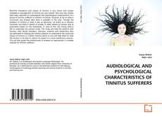 AUDIOLOGICAL AND PSYCHOLOGICAL CHARACTERISTICS OF TINNITUS SUFFERERS的封面