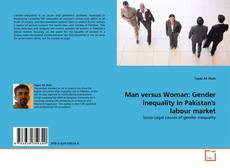 Man versus Woman: Gender inequality in Pakistan's labour market的封面