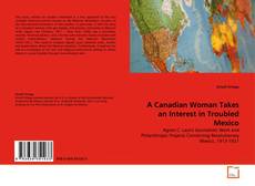 Portada del libro de A Canadian Woman Takes an Interest in Troubled Mexico