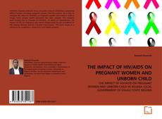 Bookcover of THE IMPACT OF HIV/AIDS ON PREGNANT WOMEN AND UNBORN CHILD